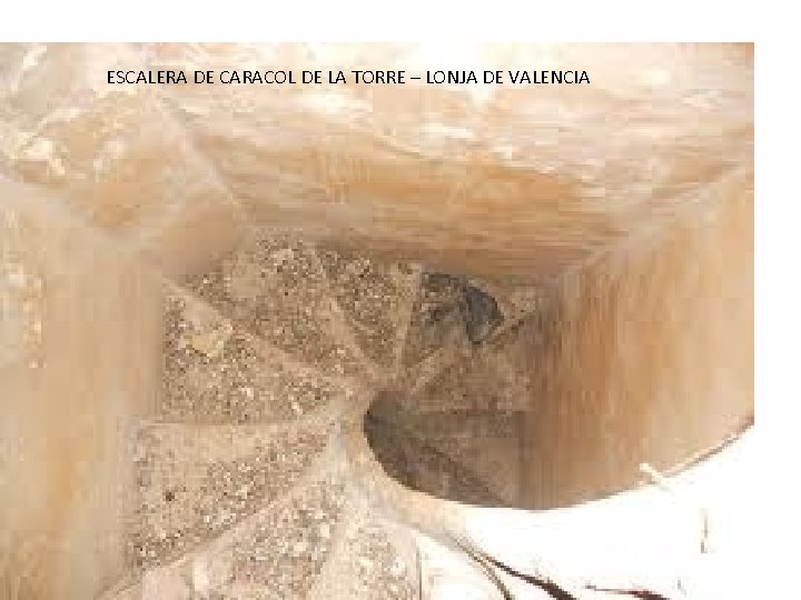 ESCALERA DE CARACOL DE LA TORRE – LONJA DE VALENCIA 