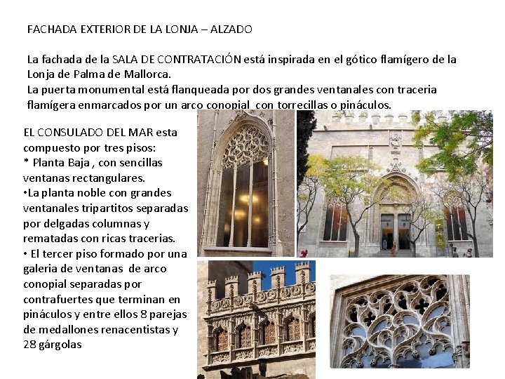 FACHADA EXTERIOR DE LA LONJA – ALZADO La fachada de la SALA DE CONTRATACIÓN