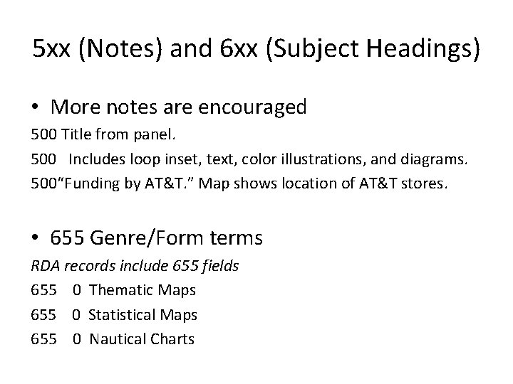 5 xx (Notes) and 6 xx (Subject Headings) • More notes are encouraged 500 5 xx (Notes) and 6 xx (Subject Headings) • More notes are encouraged 500