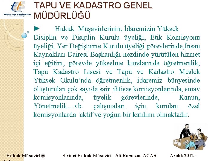 TAPU VE KADASTRO GENEL MÜDÜRLÜĞÜ ► Hukuk Müşavirlerinin, İdaremizin Yüksek Disiplin ve Disiplin Kurulu