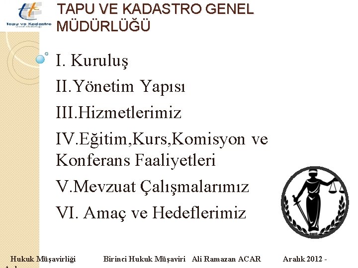 TAPU VE KADASTRO GENEL MÜDÜRLÜĞÜ I. Kuruluş II. Yönetim Yapısı III. Hizmetlerimiz IV. Eğitim,