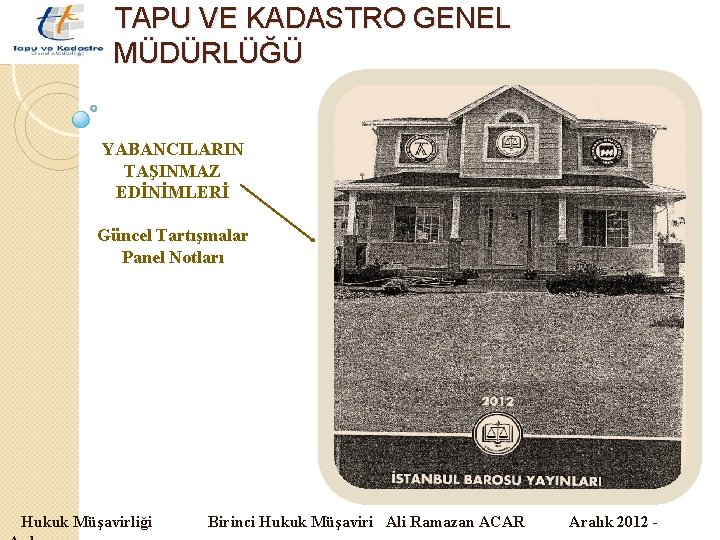 TAPU VE KADASTRO GENEL MÜDÜRLÜĞÜ YABANCILARIN TAŞINMAZ EDİNİMLERİ Güncel Tartışmalar Panel Notları Hukuk Müşavirliği