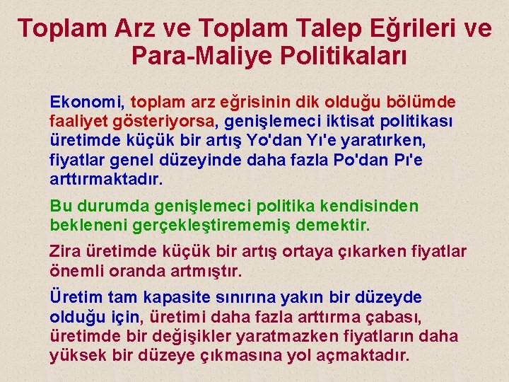 Toplam Arz ve Toplam Talep Eğrileri ve Para-Maliye Politikaları Ekonomi, toplam arz eğrisinin dik