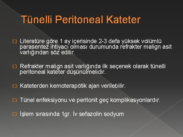 Tünelli Peritoneal Kateter � Literatüre göre 1 ay içerisinde 2 -3 defa yüksek volümlü