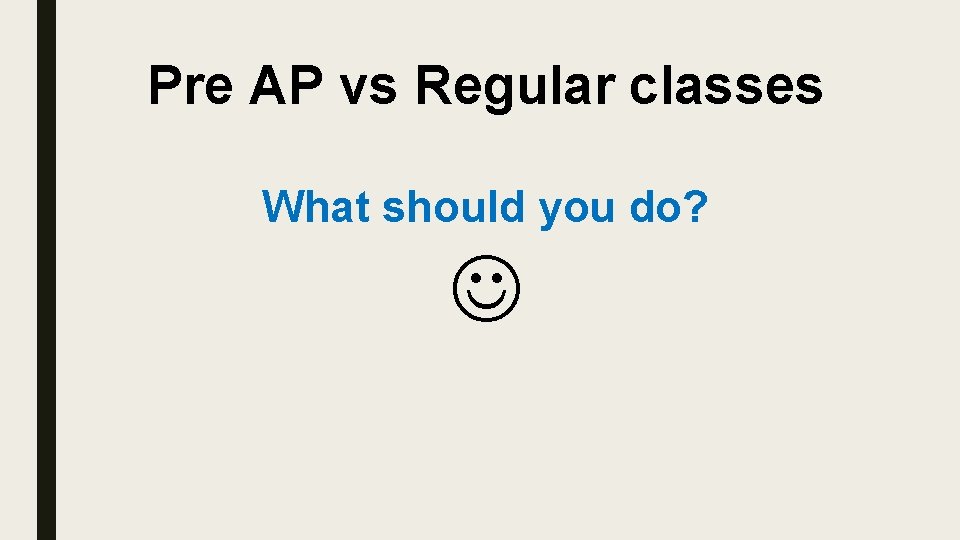 Pre AP vs Regular classes What should you do? 