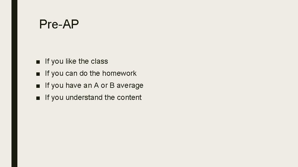 Pre-AP ■ If you like the class ■ If you can do the homework