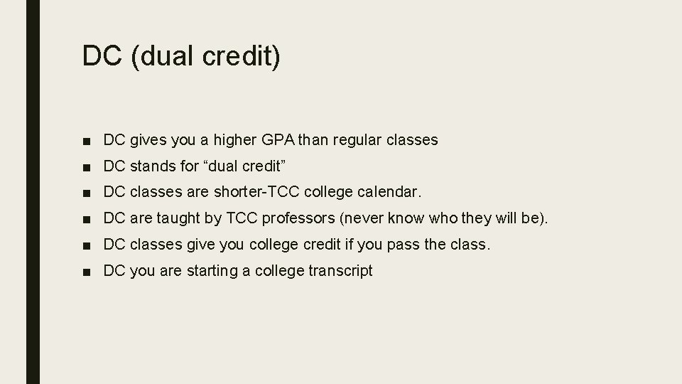 DC (dual credit) ■ DC gives you a higher GPA than regular classes ■