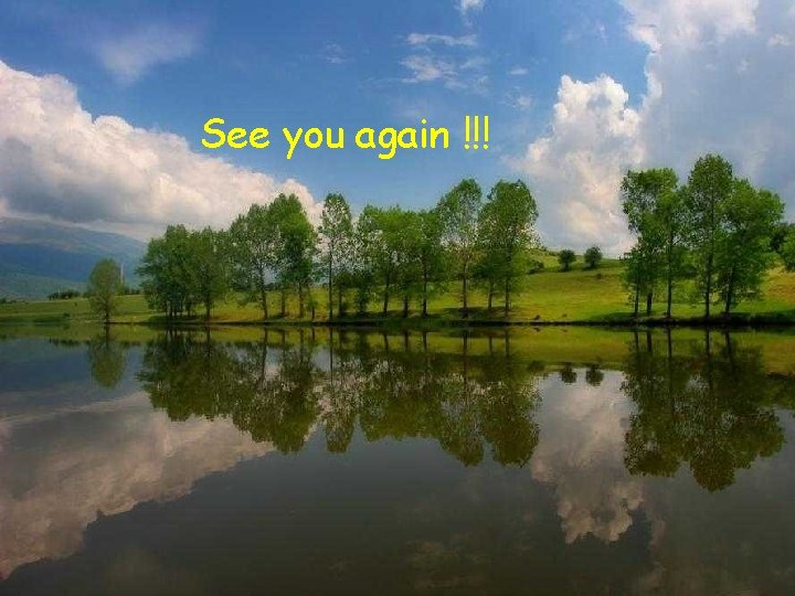 See you again !!! 