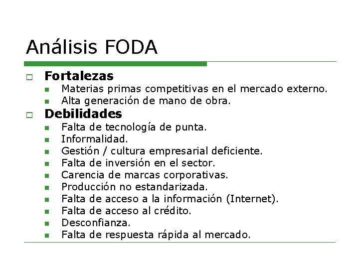 Análisis FODA o Fortalezas n n o Materias primas competitivas en el mercado externo.