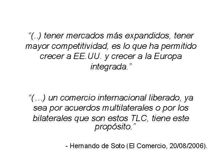 “(. . ) tener mercados más expandidos, tener mayor competitividad, es lo que ha