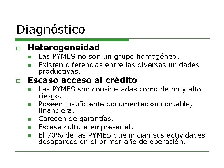 Diagnóstico o Heterogeneidad n n o Las PYMES no son un grupo homogéneo. Existen