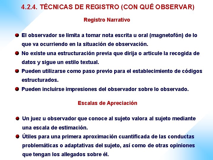 4. 2. 4. TÉCNICAS DE REGISTRO (CON QUÉ OBSERVAR) Registro Narrativo El observador se