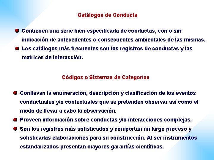 Catálogos de Conducta Contienen una serie bien especificada de conductas, con o sin indicación