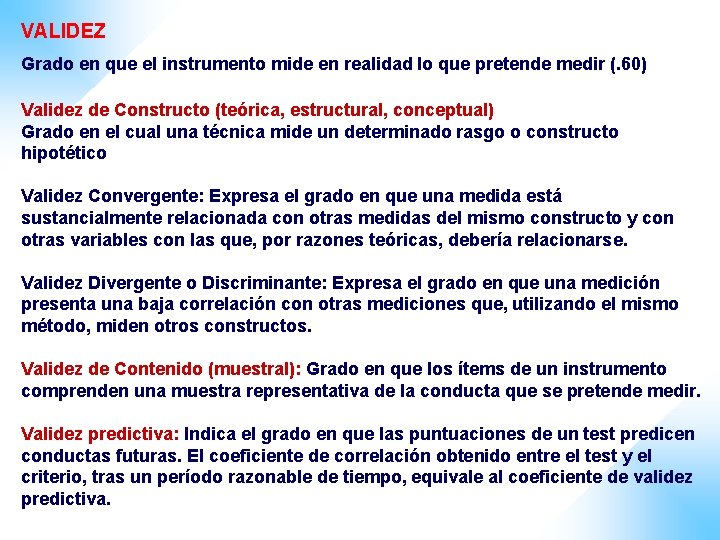 VALIDEZ Grado en que el instrumento mide en realidad lo que pretende medir (.