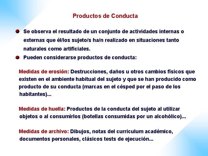 Productos de Conducta Se observa el resultado de un conjunto de actividades internas o