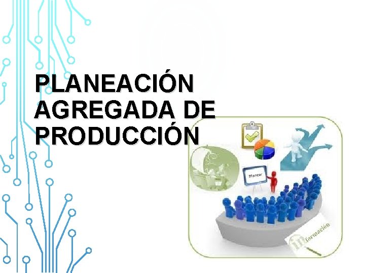 PLANEACIÓN AGREGADA DE PRODUCCIÓN 