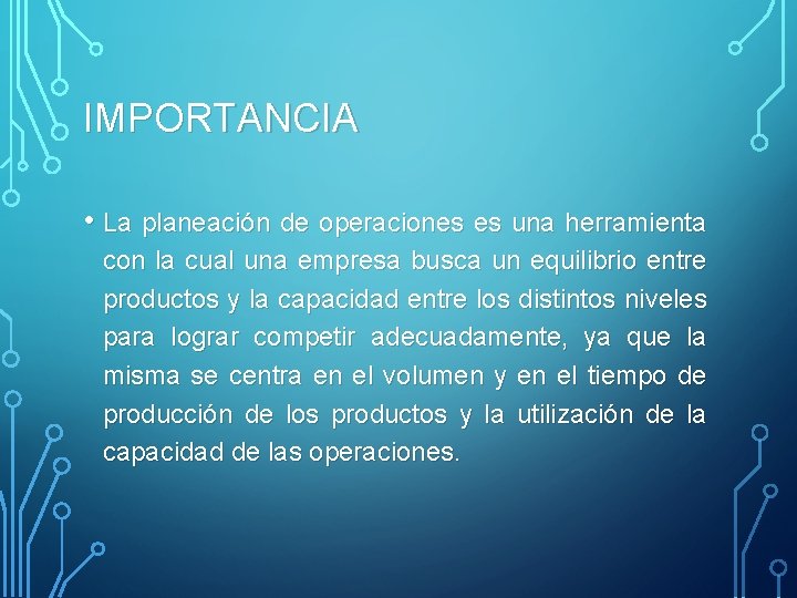 IMPORTANCIA • La planeación de operaciones es una herramienta con la cual una empresa