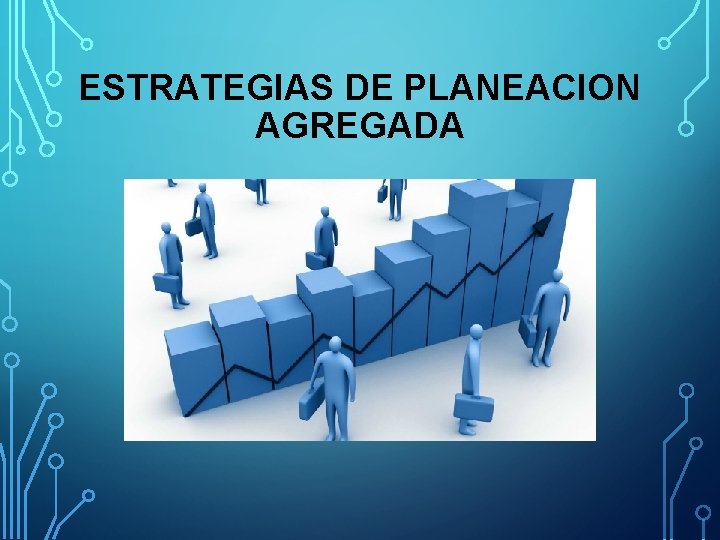 ESTRATEGIAS DE PLANEACION AGREGADA 