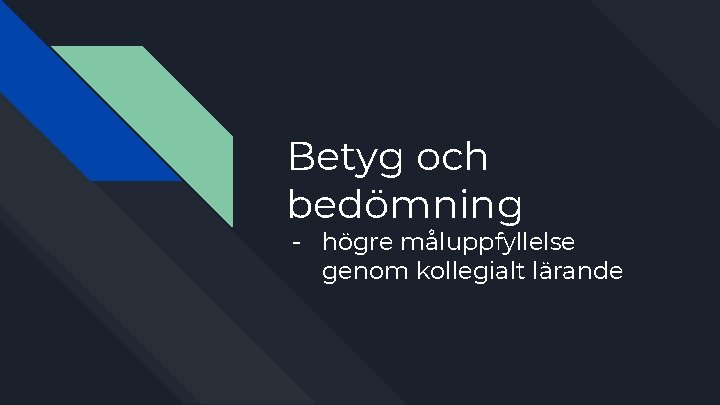 Betyg och bedömning - högre måluppfyllelse genom kollegialt lärande 