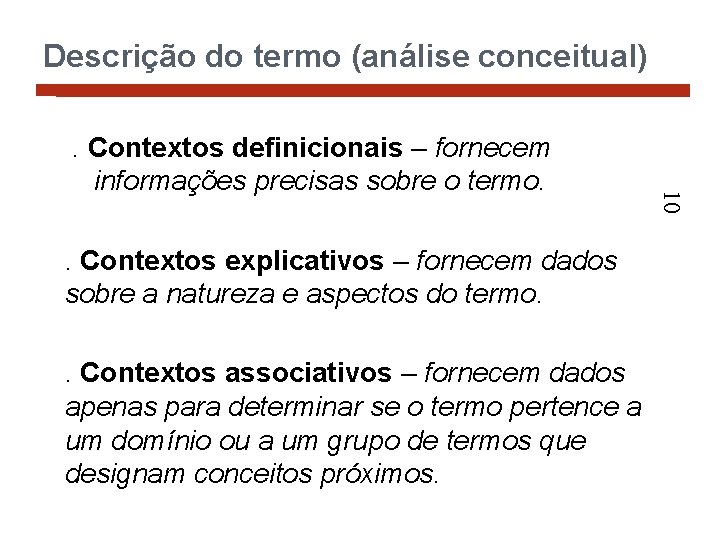 Descrição do termo (análise conceitual) . Contextos explicativos – fornecem dados sobre a natureza