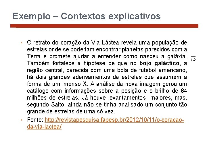 Exemplo – Contextos explicativos O retrato do coração da Via Láctea revela uma população