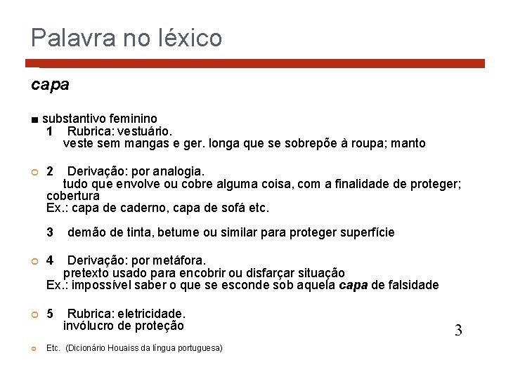 Palavra no léxico capa ■ substantivo feminino 1 Rubrica: vestuário. veste sem mangas e