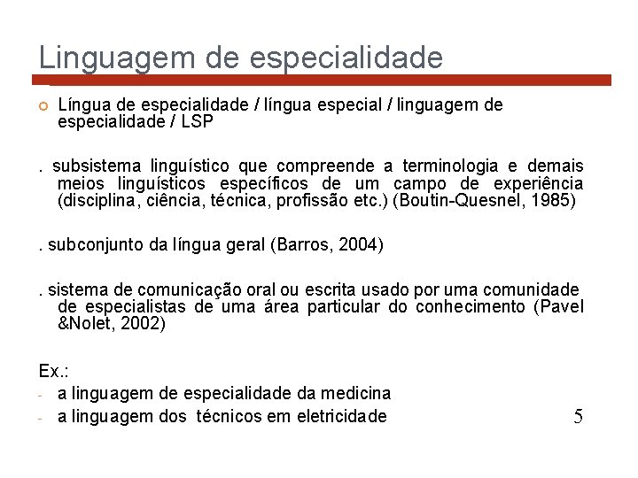 Linguagem de especialidade Língua de especialidade / língua especial / linguagem de especialidade /