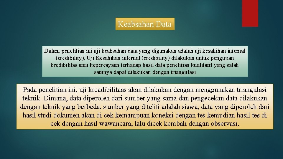 Keabsahan Data Dalam penelitian ini uji keabsahan data yang digunakan adalah uji kesahihan internal