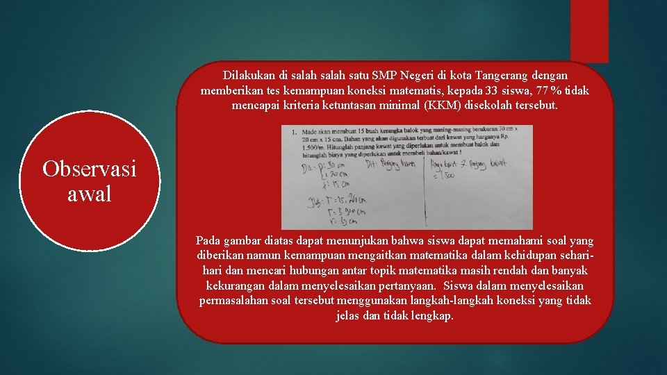 Dilakukan di salah satu SMP Negeri di kota Tangerang dengan memberikan tes kemampuan koneksi