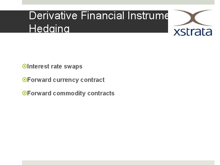 Derivative Financial Instrument and Hedging Interest rate swaps Forward currency contract Forward commodity contracts