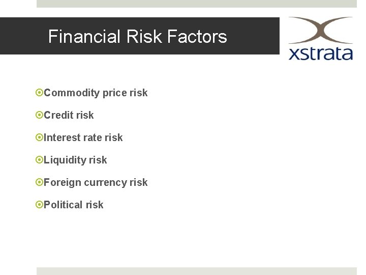 Financial Risk Factors Commodity price risk Credit risk Interest rate risk Liquidity risk Foreign