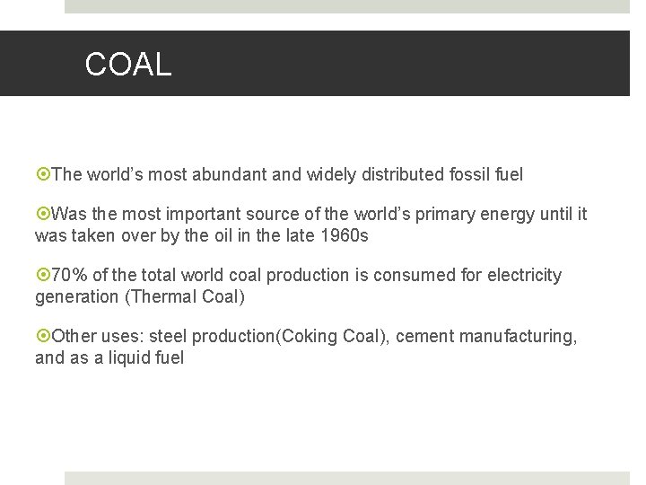 COAL The world’s most abundant and widely distributed fossil fuel Was the most important