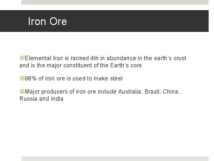 Iron Ore Elemental Iron is ranked 4 th in abundance in the earth’s crust