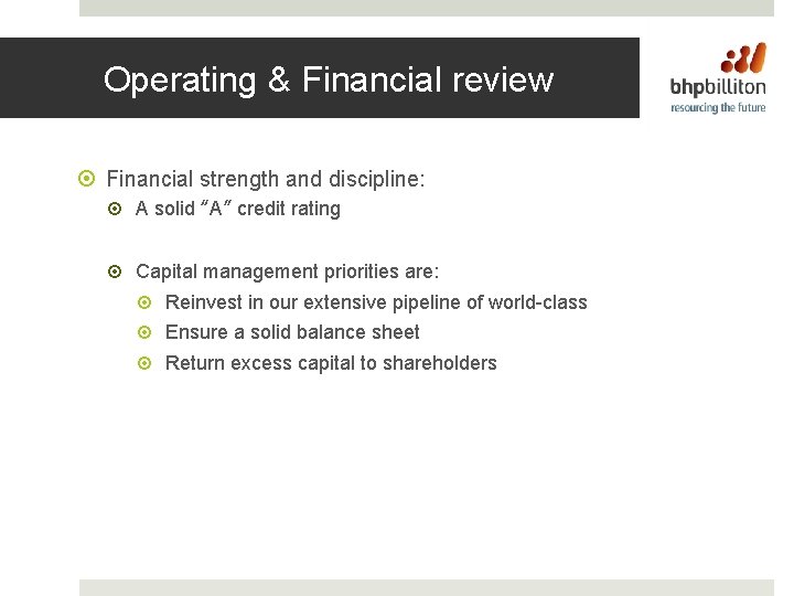 Operating & Financial review Financial strength and discipline: A solid “A” credit rating Capital