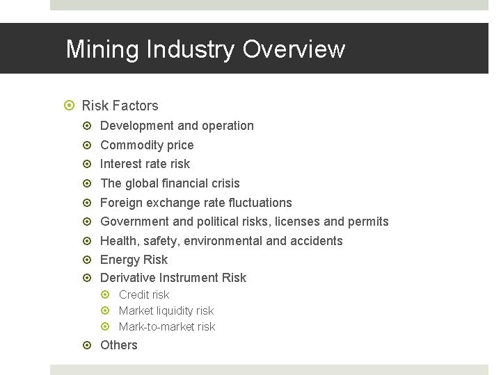 Mining Industry Overview Risk Factors Development and operation Commodity price Interest rate risk The