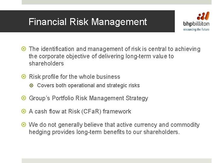 Financial Risk Management The identification and management of risk is central to achieving the