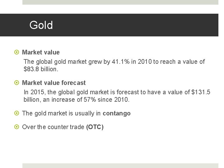 Gold Market value The global gold market grew by 41. 1% in 2010 to