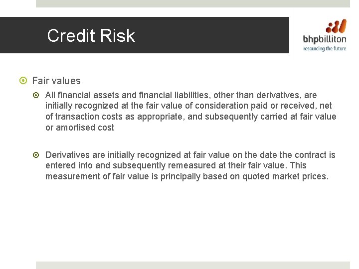 Credit Risk Fair values All financial assets and financial liabilities, other than derivatives, are