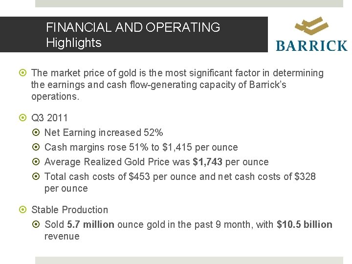 FINANCIAL AND OPERATING Highlights The market price of gold is the most significant factor