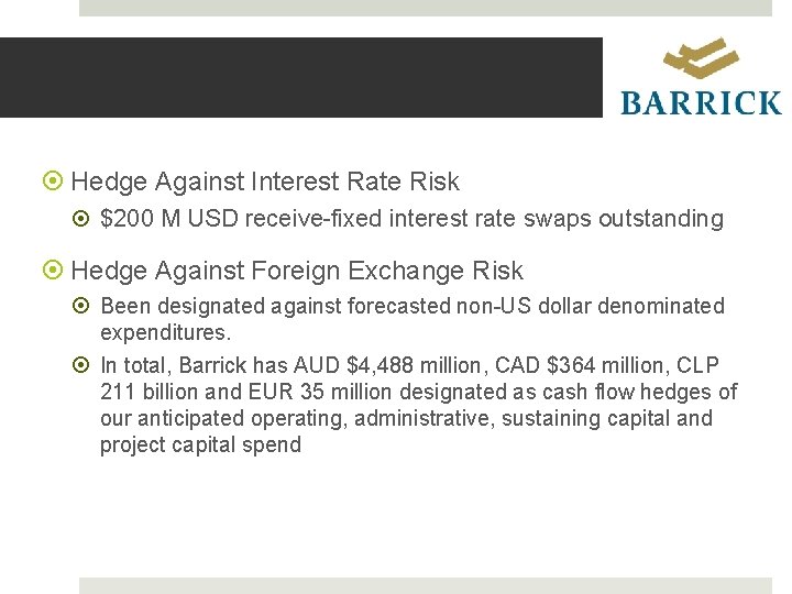  Hedge Against Interest Rate Risk $200 M USD receive-fixed interest rate swaps outstanding