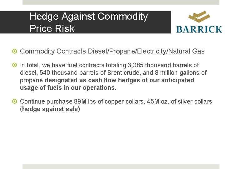 Hedge Against Commodity Price Risk Commodity Contracts Diesel/Propane/Electricity/Natural Gas In total, we have fuel