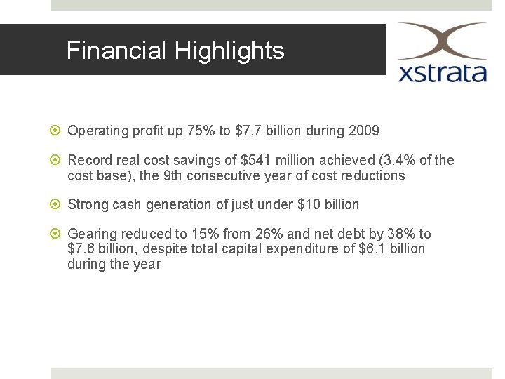 Financial Highlights Operating profit up 75% to $7. 7 billion during 2009 Record real