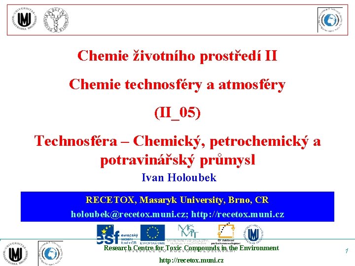 Chemie životního prostředí II Chemie technosféry a atmosféry (II_05) Technosféra – Chemický, petrochemický a