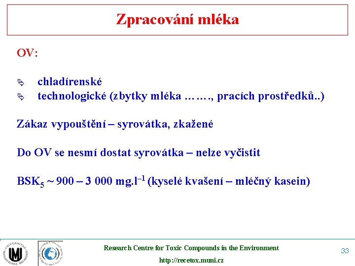 Zpracování mléka OV: Ä chladírenské Ä technologické (zbytky mléka ……. , pracích prostředků. .