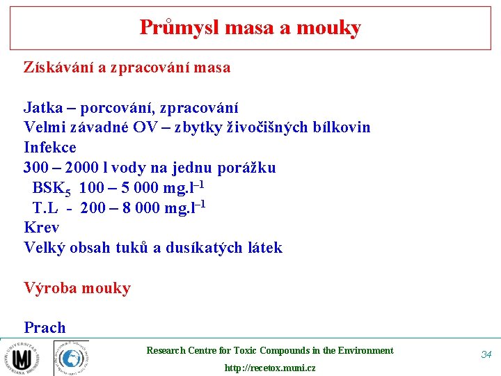 Průmysl masa a mouky Získávání a zpracování masa Jatka – porcování, zpracování Velmi závadné