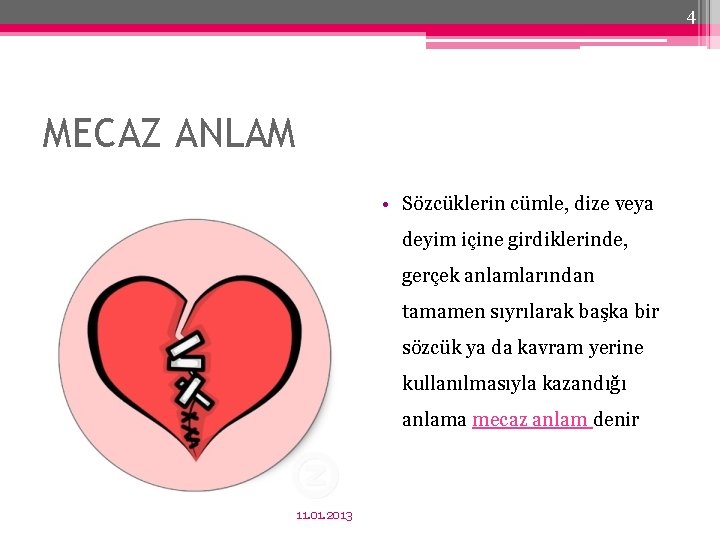 4 MECAZ ANLAM • Sözcüklerin cümle, dize veya deyim içine girdiklerinde, gerçek anlamlarından tamamen