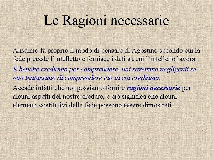 Le Ragioni necessarie Anselmo fa proprio il modo di pensare di Agostino secondo cui