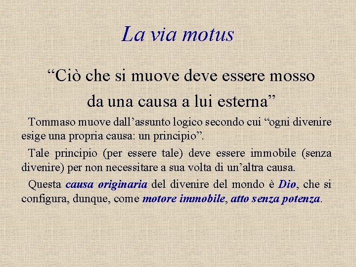 La via motus “Ciò che si muove deve essere mosso da una causa a