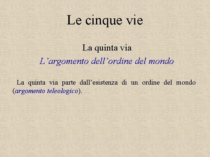 Le cinque vie La quinta via L’argomento dell’ordine del mondo La quinta via parte