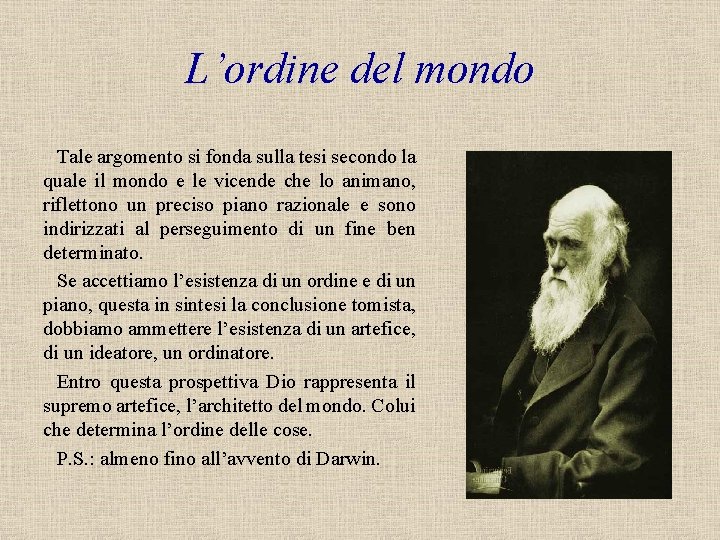 L’ordine del mondo Tale argomento si fonda sulla tesi secondo la quale il mondo